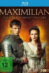 Максимилиан первый: игры престолов и любви